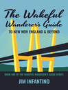 Cover image for The Wakeful Wanderer's Guide to New New England & Beyond